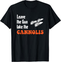 Leave Gun Take Cannoli Shirt I Anti Gun T Shirt