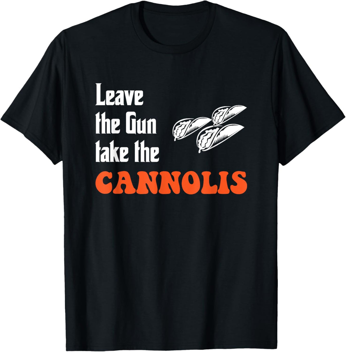 Leave Gun Take Cannoli Shirt I Anti Gun T Shirt