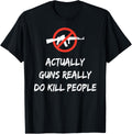 Actually Guns Do Kill People T Shirt Guns Sarcasm Tee