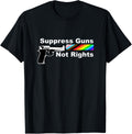 Suppress Guns Not Rights