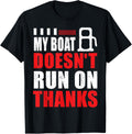My Boat Doesn Run On Thanks Boat Funny