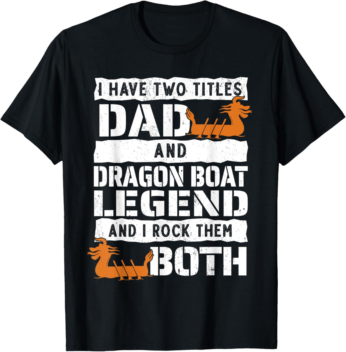 I Have Two Titles Dad Dragon Boat Legend