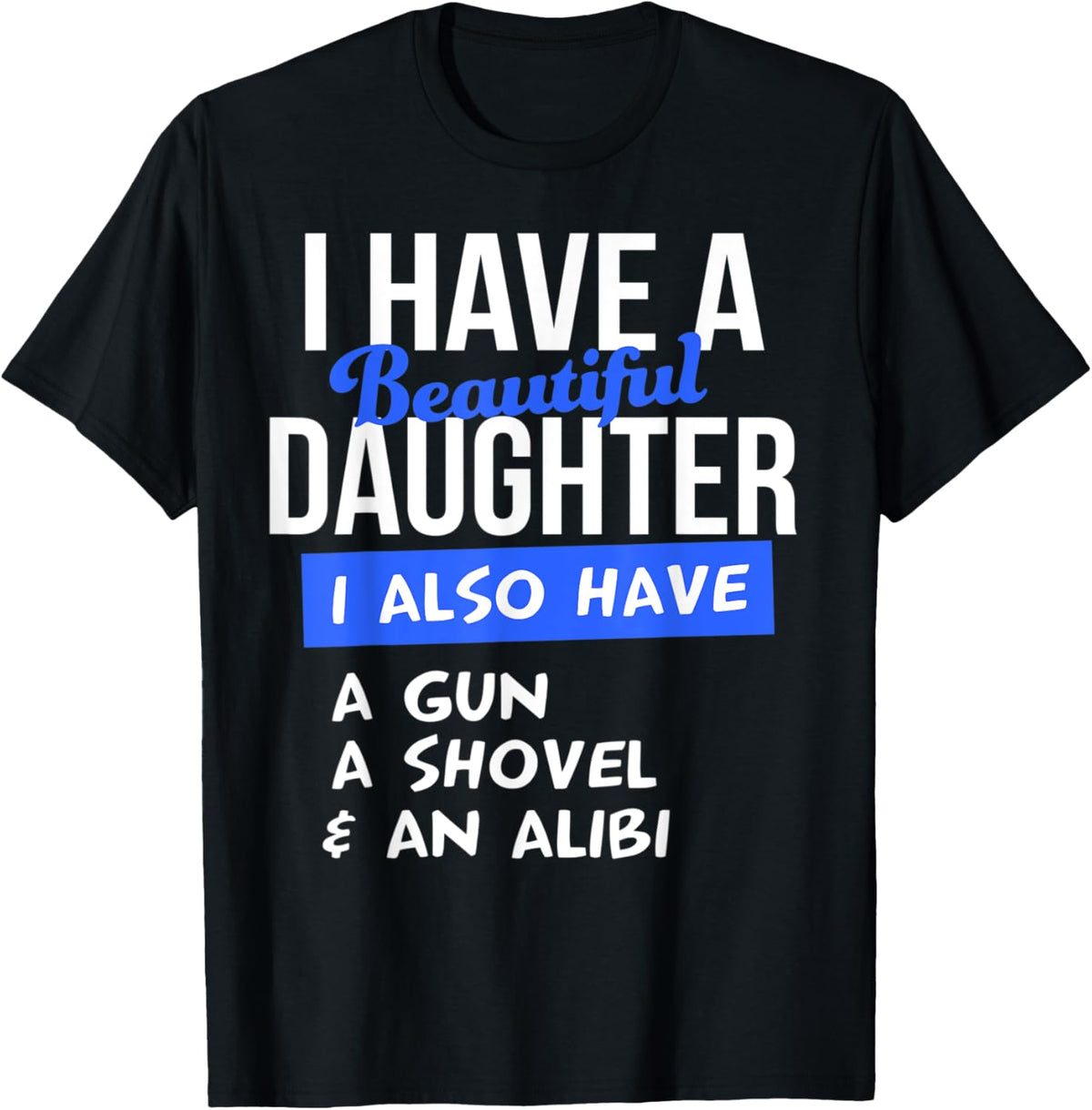 Beautiful Daughter I Also Have A Gun Shovel