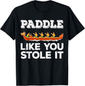 Paddle Like Stole It Funny Dragon Boat