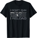 I Dont Run I Reload Funny Gun Owner Pro Guns Ar15 Joke