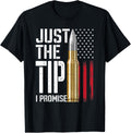 Just Tip I Promise Bullet American Flag Gun Lover Tee