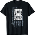 Either You Like Guns Or Youre Wrong Gun