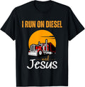 I Run On Diesel Jesus Truck Driver Christian