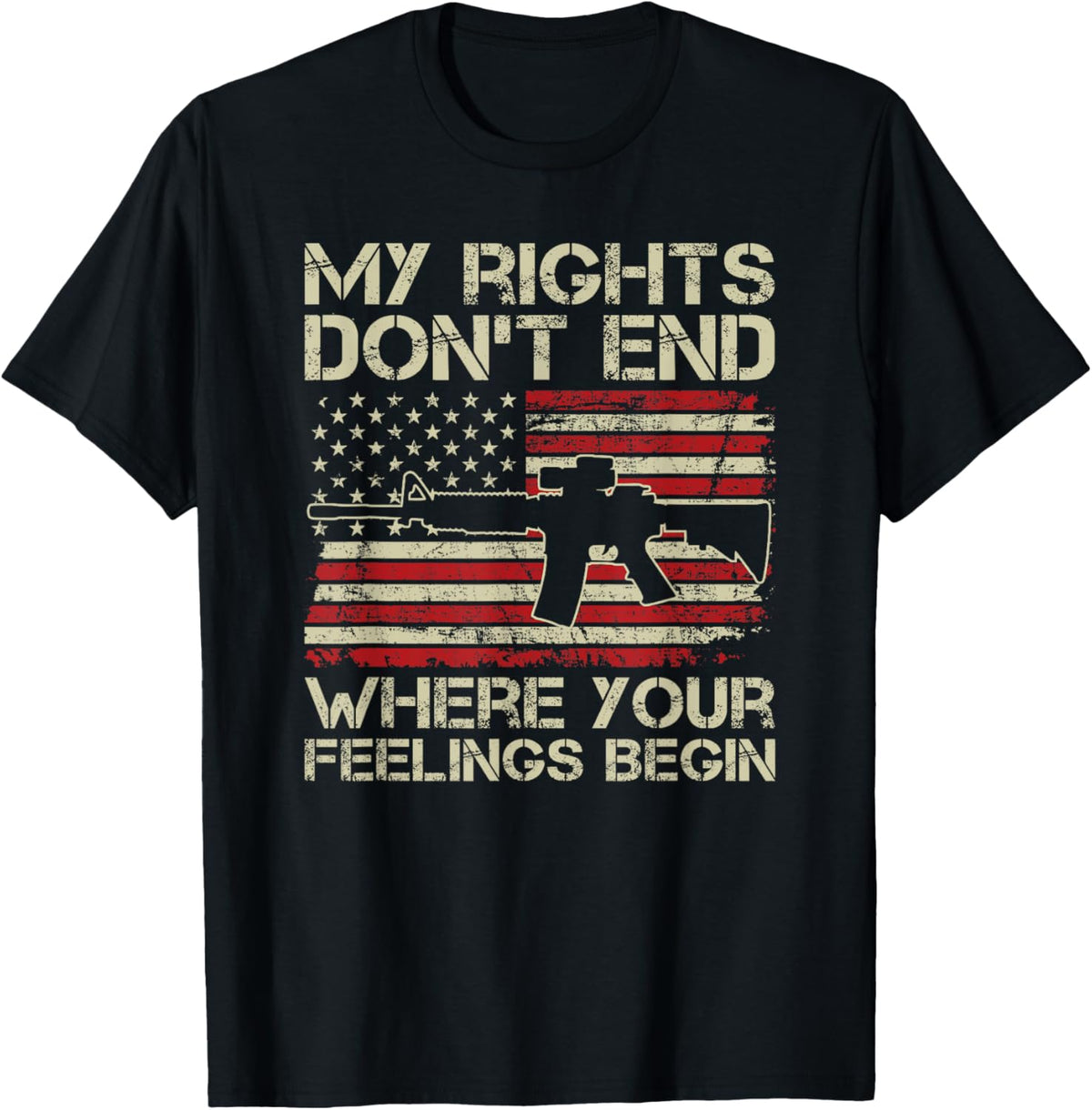 Pro Gun Ar15 My Rights Dont End Where Your Feelings Begin