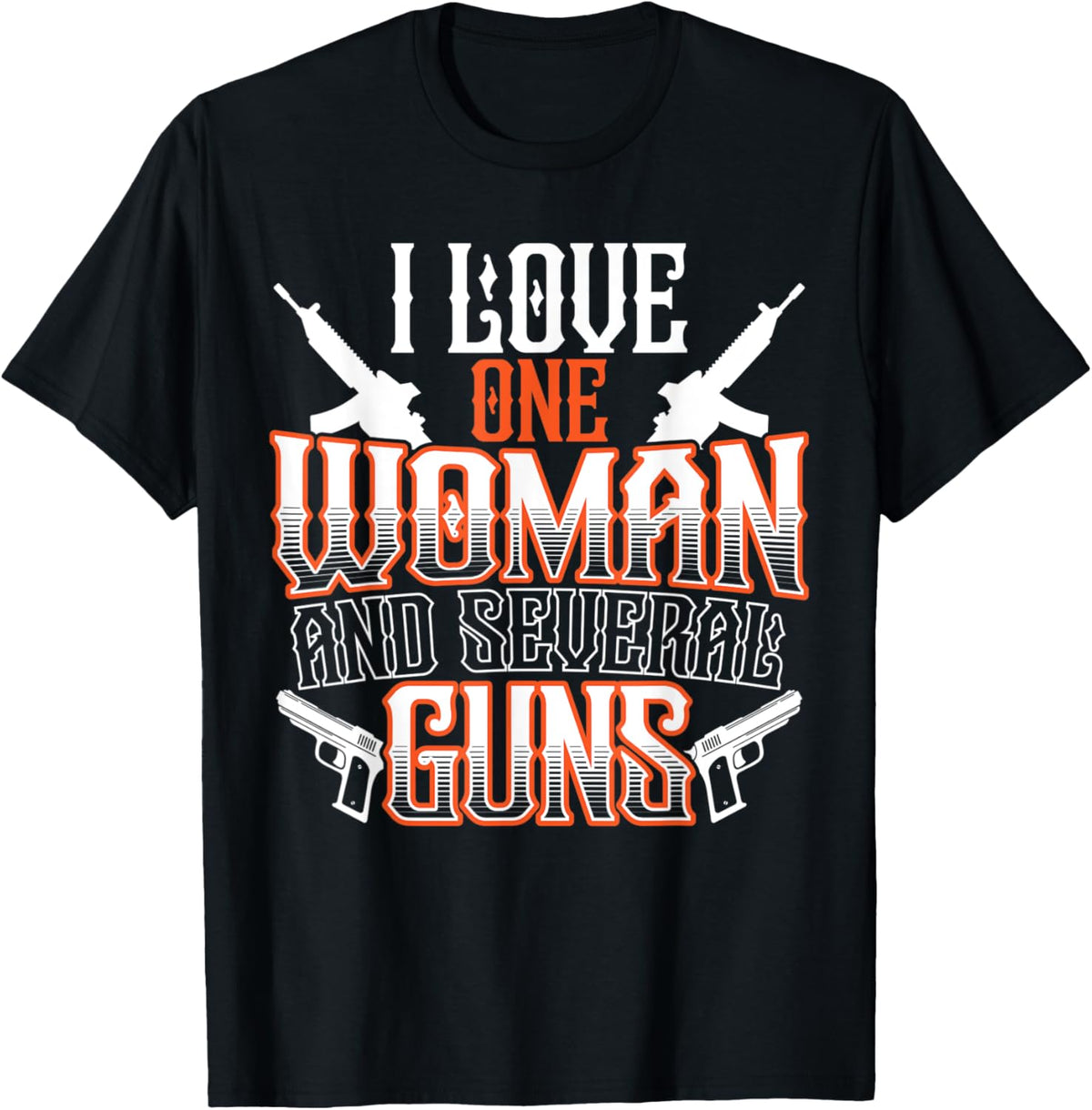 Mens I Love One Woman Several Guns A I Love Guns