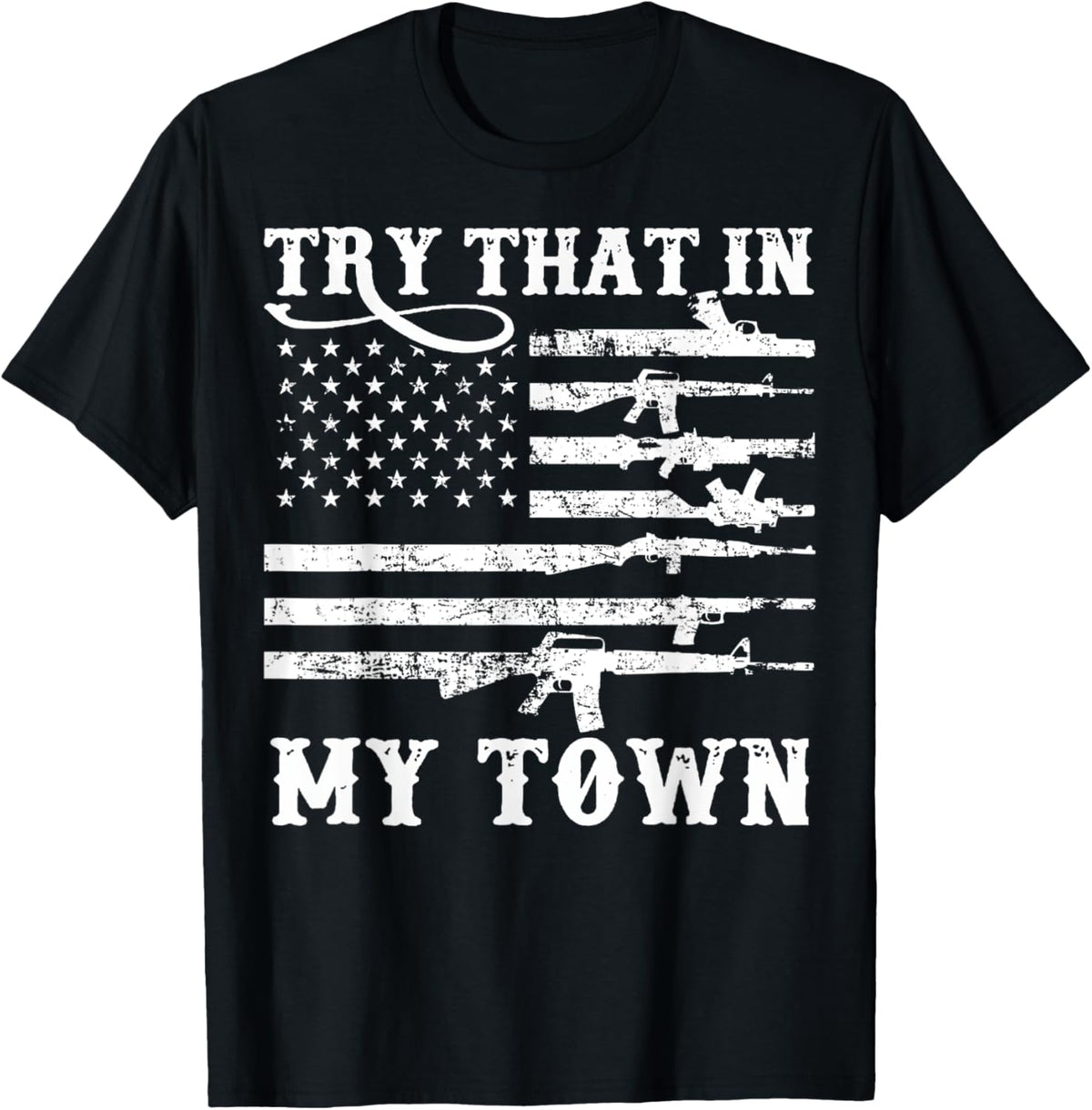 Vintage Try That In My Town American Flag Gun T Shirt Women