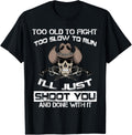 Old Man With Gun T Shirt Funny American Gun Quotes