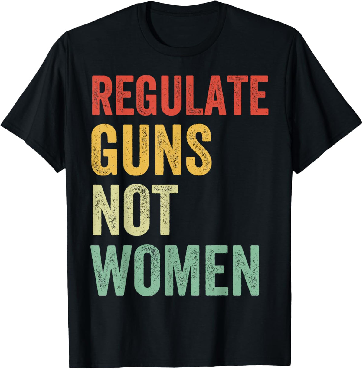 Regulate Guns Not Women