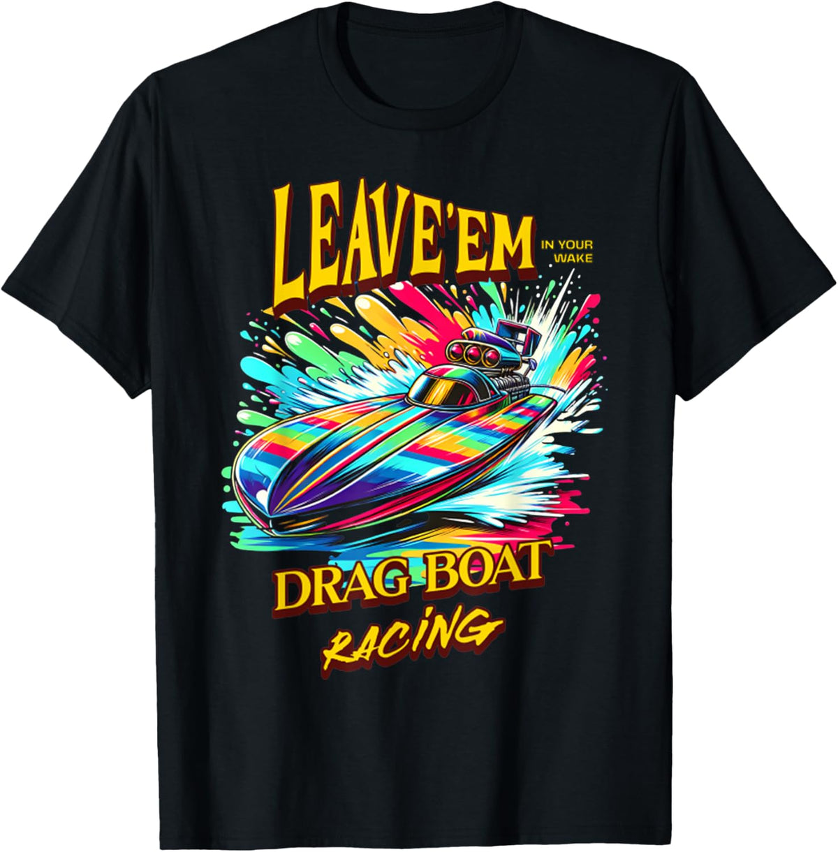 Leave Em In Wake Drag Boat Racing Speed