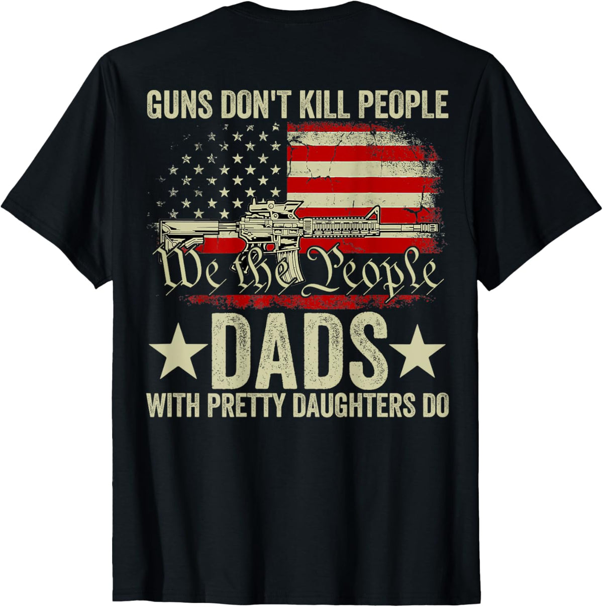 Guns Dont Kill People Dads With Pretty Daughters On Back