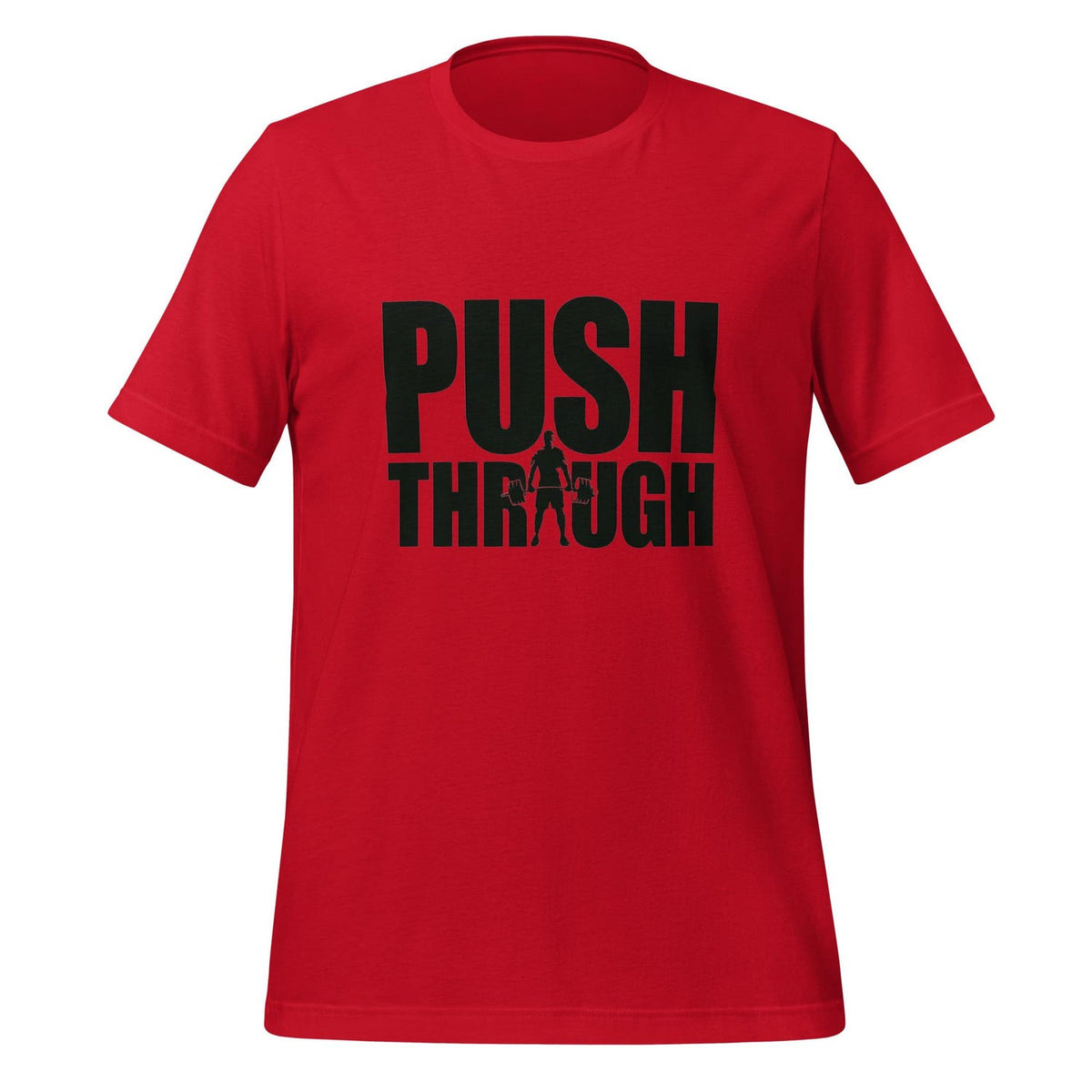 Push Through T-Shirt - Motivational Gym Apparel - Unisex Fitness Shirt - Workout Tee for Weightlifters