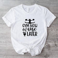 Gym Now Win Later T-Shirt, Funny Exercise Gym Shirt, Fitness Lovers Women's Tee, Coach Fitness T-shirt, Workout Funny Shirt, Cute Sports Tee