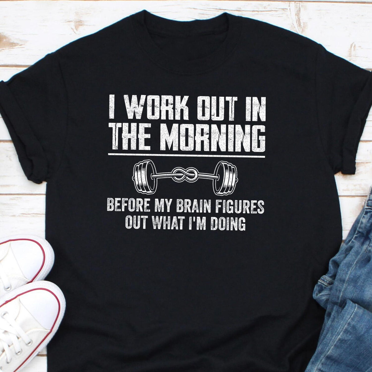I Workout In The Morning Before My Brain Figures Out Shirt - Gym Workout Buddy Weightlifting Tee Apparel:**