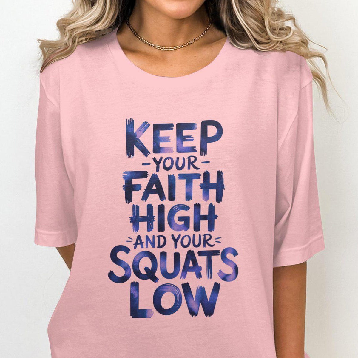 Keep Your Faith High and Your Squats Low T-Shirt - Motivational Gym Inspirational Fitness Lover Gift Tee Apparel