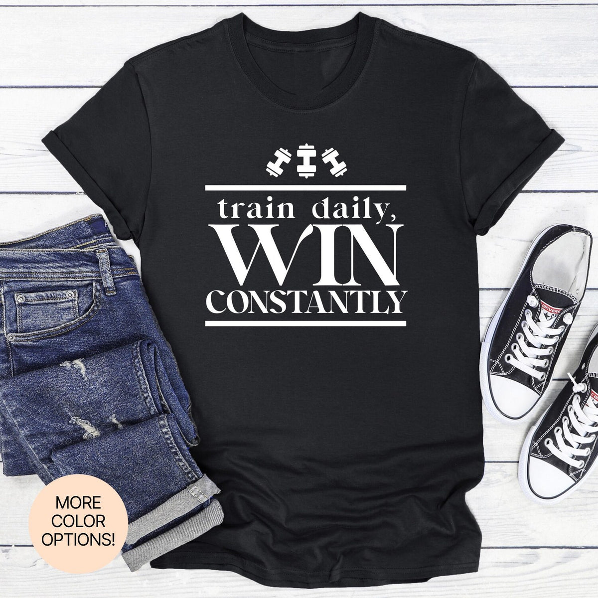 Train Daily, Win Constantly! Unisex Women's Men's Tee in Multiple Colors & Sizes. Fitness-Inspired Graphic Shirt for Gym Motivation.