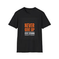 Never Give Up Stay Strong Inspirational Unisex T-Shirt - Fitness Workout Motivational Gym Encouragement Wear Tee Apparel:**