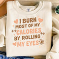 Funny Fitness Gym Shirt I Burn Most Of My Calories By Rolling My Eyes Sarcastic Quote Tee For Women Men Workout Humor Gift