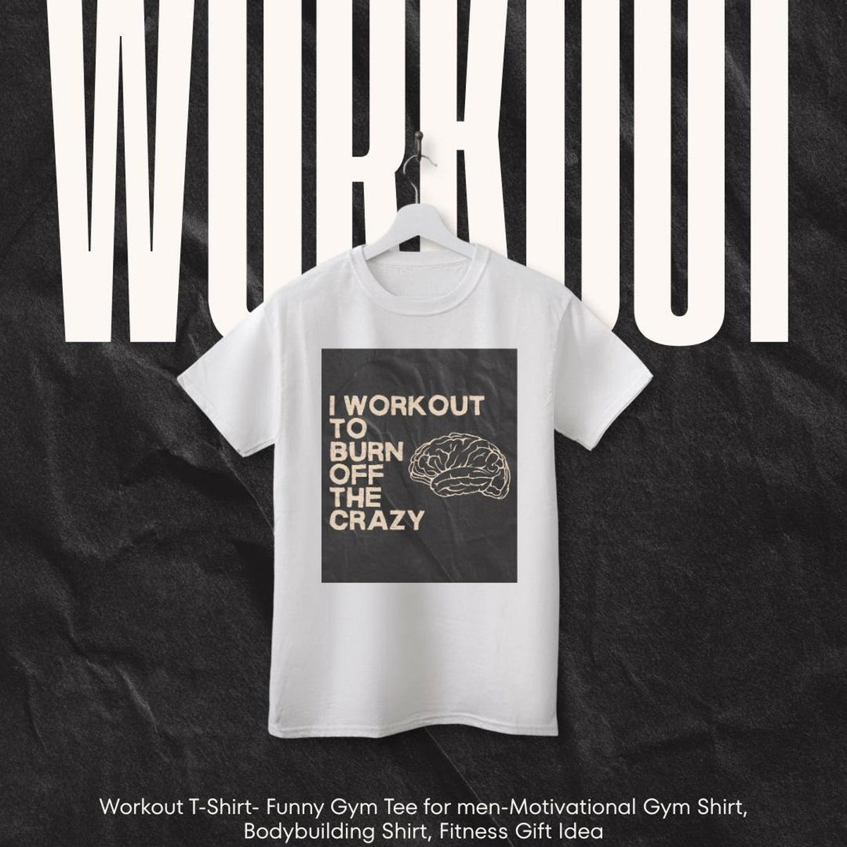 Workout to Burn Off The Crazy T-Shirt - Funny Gym Tee Apparel:**