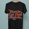 Hustle for That Muscle Tee - Fitness Gym Motivational T-Shirt Unisex Workout Casual Everyday Shirt Apparel