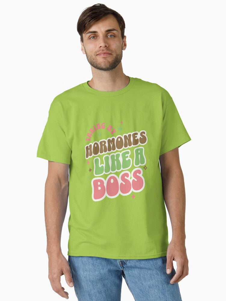 Taking My Hormones Like A Boss T Shirt