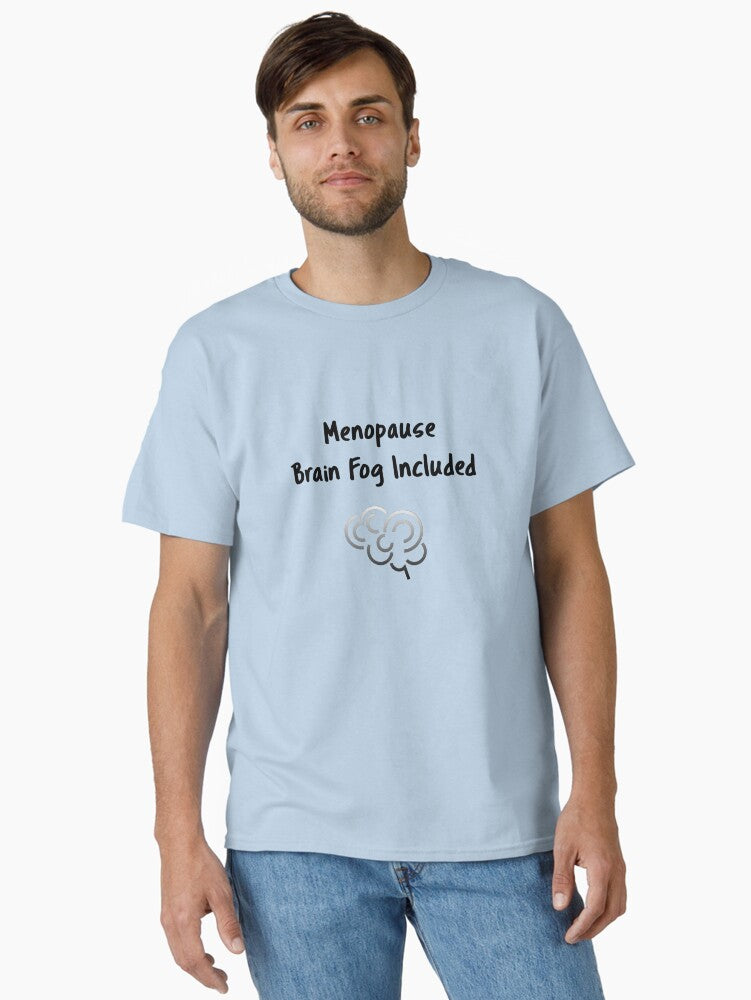 Menopause Brain Fog Included Classic T T Shirt