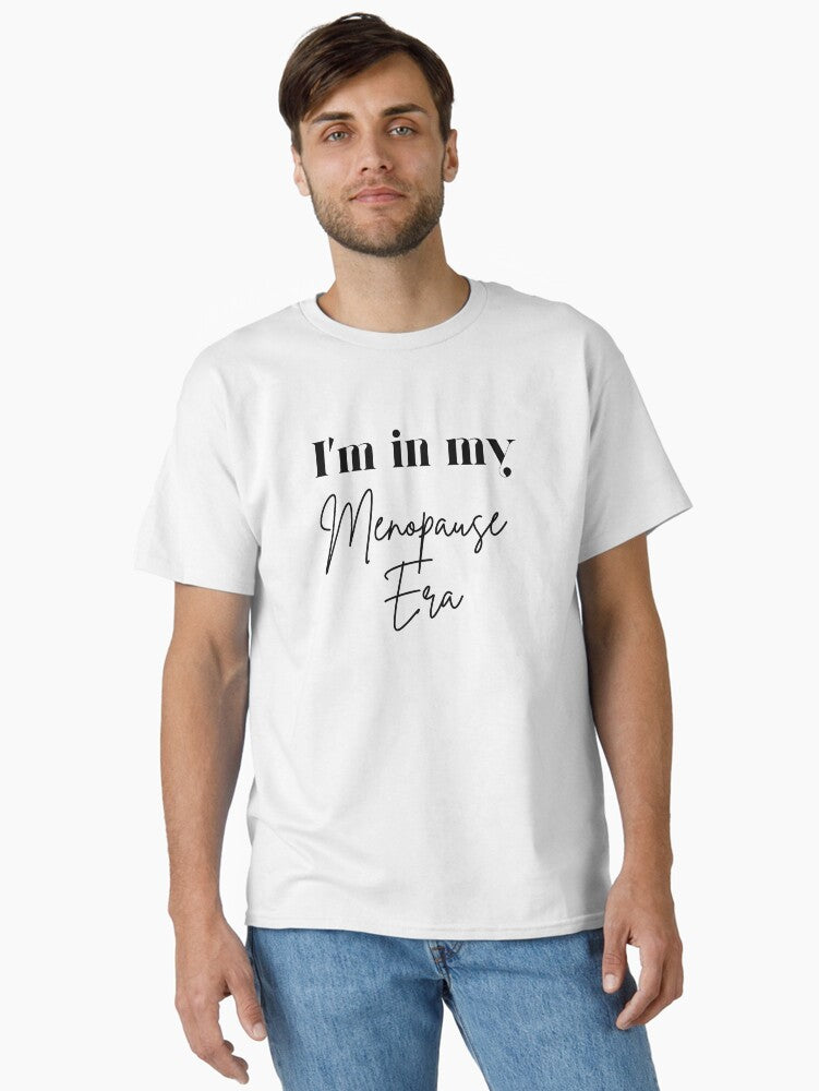 I M In My Menopause Era T Shirt