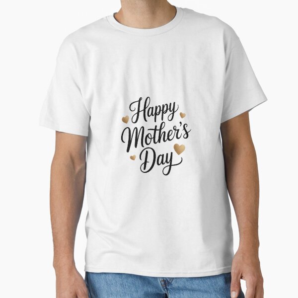 Happy Mother’s Day – Calligraphy with Gold Hearts Classic T-Shirt for Sale by eneakelo777