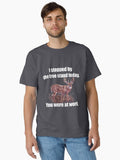 I Stopped by the Tree Stand Today T-Shirt