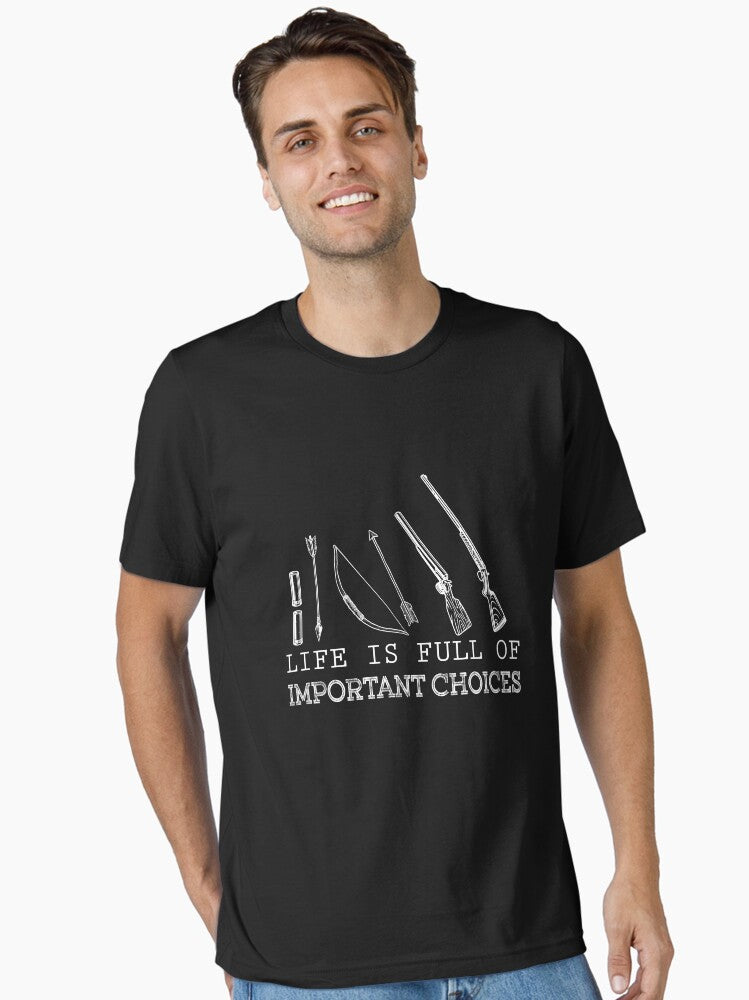 Life is Full of Important Choices Hunting Lovers T-Shirt