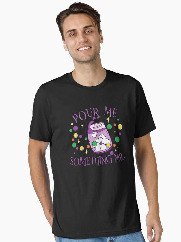 Pour Me Something Mr Funny Mardi Gras Party Drinking Essential T Shirt T Shirt Gift Ready