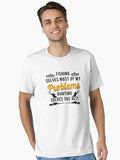Fishing Solves Most of My Problems Hunting Solves the Rest T-Shirt