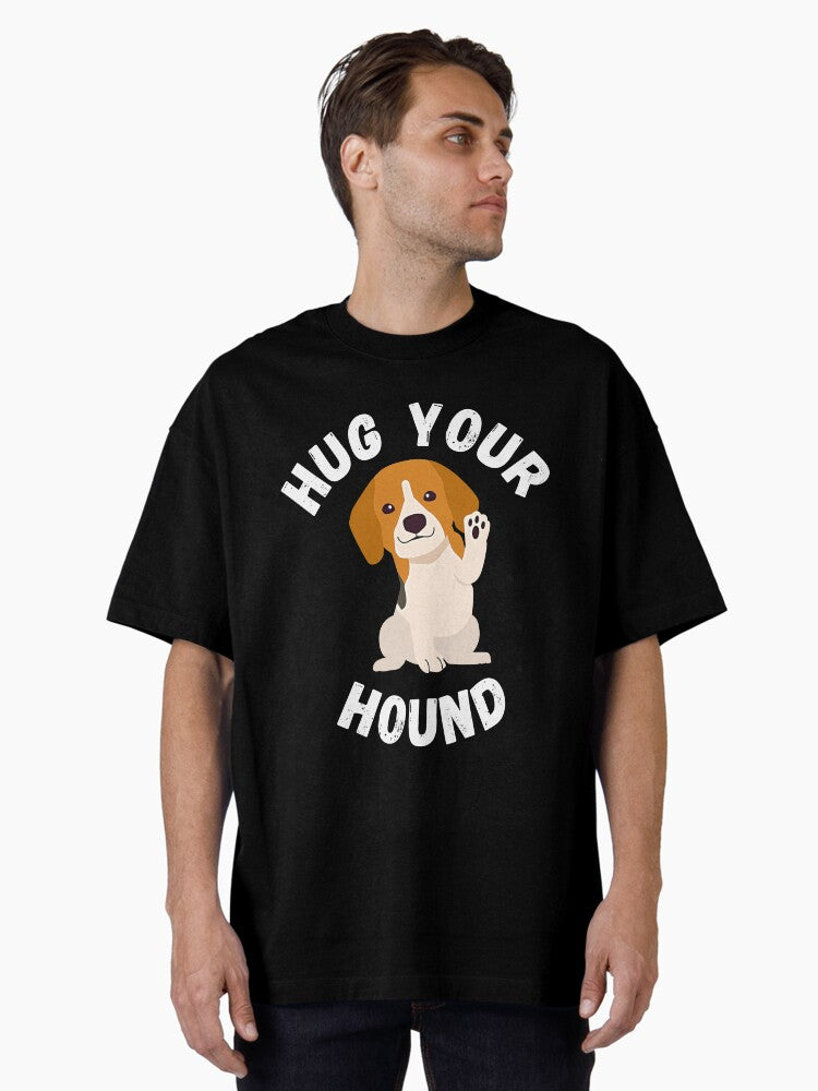 Hug Your Hound Funny Beagle Cartoon Dog Lover Oversized T-Shirt