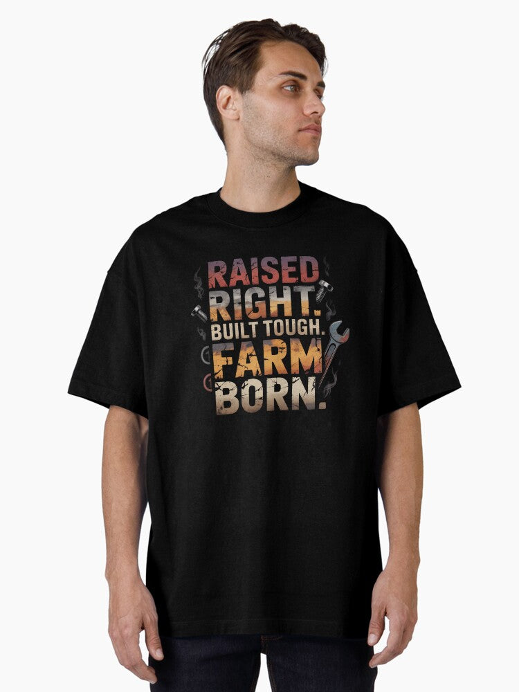 Raised Right. Built Tough. Farm Born. – Grunge Farm Life T-Shirt