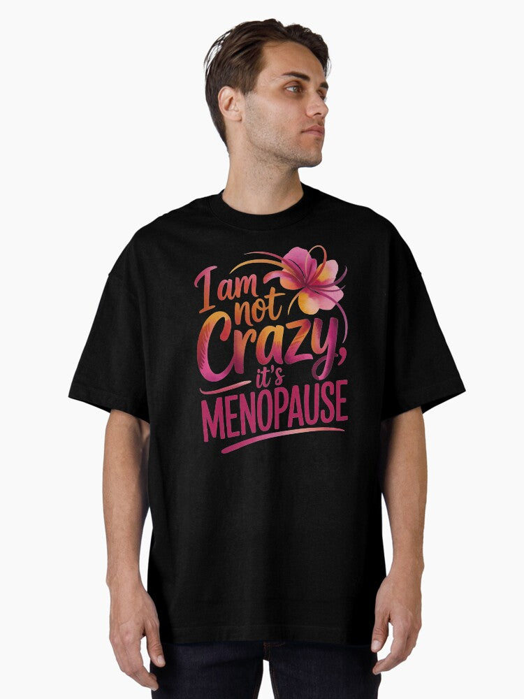 I Am Not Crazy It S T Shirt