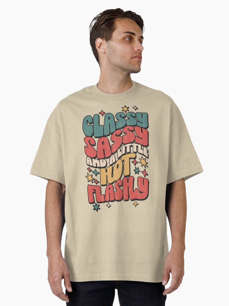 Classy Sassy A Little Hot Flashy T Shirt