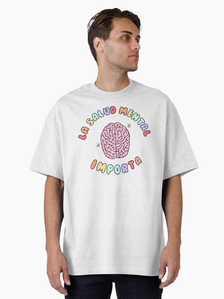 La Salud Mental Importa Oversized T-Shirt