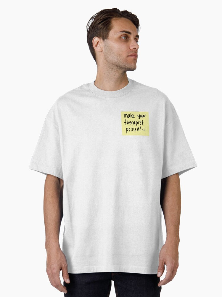 Make Your Therapist Proud! Oversized T-Shirt