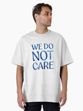 We Do Not Care In Blue T Shirt