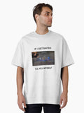 IF I GET BAITED I'LL KILL MYSELF Oversized T-Shirt | Premium Unisex T-Shirt, Trending Graphic Tee