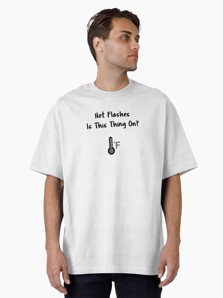 Hot Flashes Is This Thing On T Shirt