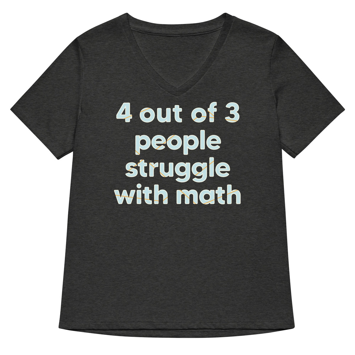 4 Out Of 3 People Struggle With Math Women S V Neck Tee V Neck T Shirt US Trend