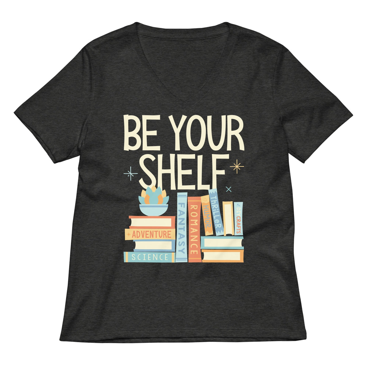 Be Your Shelf Women S V Neck Tee V Neck T Shirt Premium Print