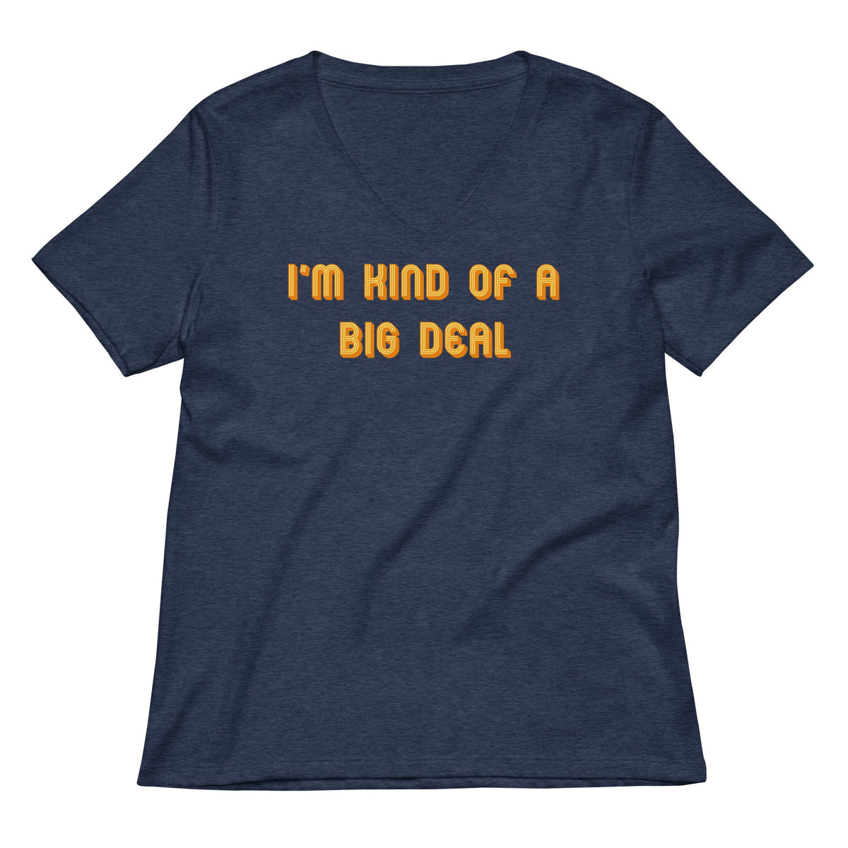 I M Kind Of A Big Deal Women S V Neck Tee V Neck T Shirt Clean Design