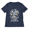 Don T Worry Nothing Is Under Control Women S V Neck Tee V Neck T Shirt Gift Ready