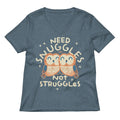 Need Snuggles Not Struggles Women S V Neck Tee V Neck T Shirt US Trend